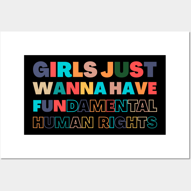 Girls Just Wanna Have Fundamental human rights Wall Art by Myartstor 